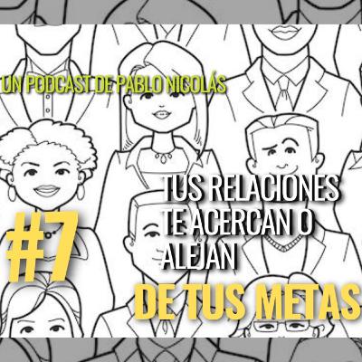 Tus relaciones te acercan o alejan de tus metas.