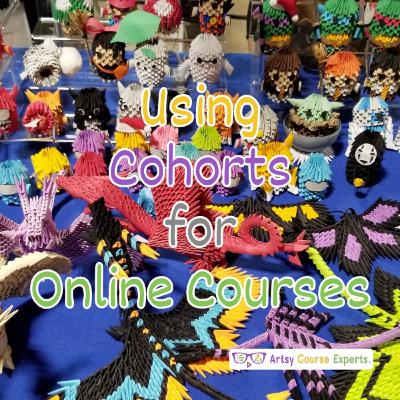 Using Cohorts for Your Online Courses Using Cohorts for Your Online Courses
