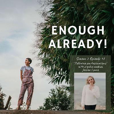 S2 Ep17: Following your fascinations with Psychic Medium Jessica Lynne S2 Ep17: Following your fascinations with Psychic Medium Jessica Lynne