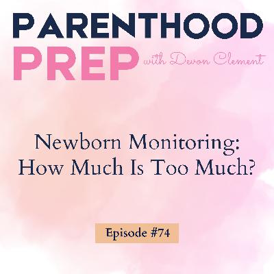 74. Newborn Monitoring: How Much Is Too Much?