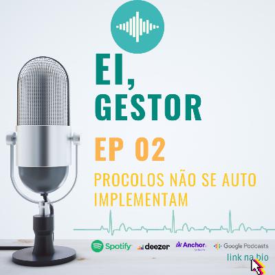 Ei, Gestor: Ep2 - Protocolos não se auto implementam