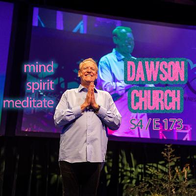 The Emotional Path with Dr. Dawson Church (S4 | E173)