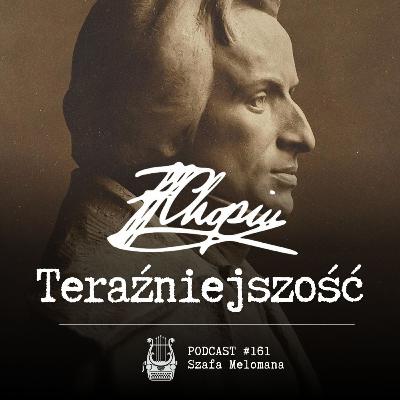 #161 Chopin. Teraźniejszość