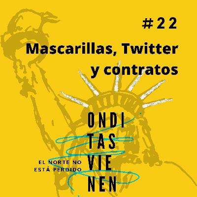 Capitulo 22 mascarillas, Twitter y contratos