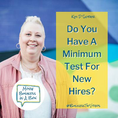 Do You Have A Minimum Test For New Hires? Do You Have A Minimum Test For New Hires?