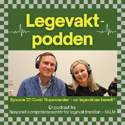 #37: Covid-19 pandemien – var legevakten beredt?