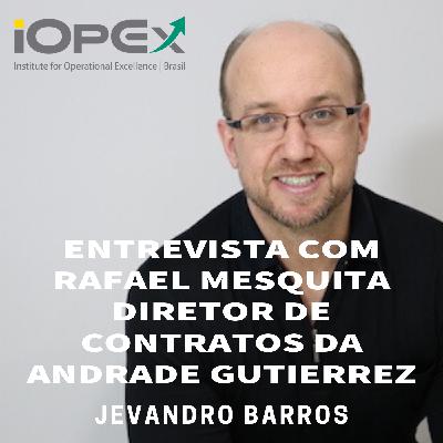 Entrevista com Rafael Mesquita - Diretor de Contratos da Andrade Gutierrez