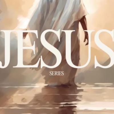 Jesus Series: Introduction