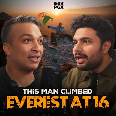 Climbed Mt. Everest at 16, Wildest Stories from the Himalayas, and Near-Death Experiences | #PGX111