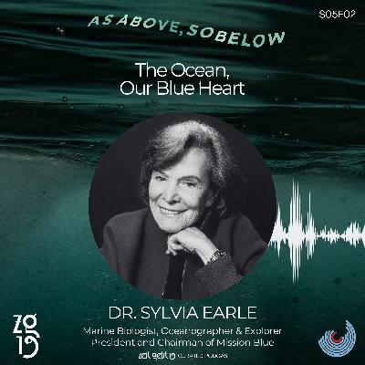 Dr. Sylvia Earle. The Ocean, Our Blue Heart