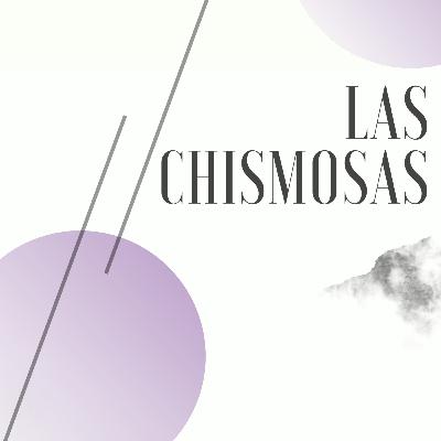 Las Chismosas EP 2: ¿Rompiendo el algoritmo?