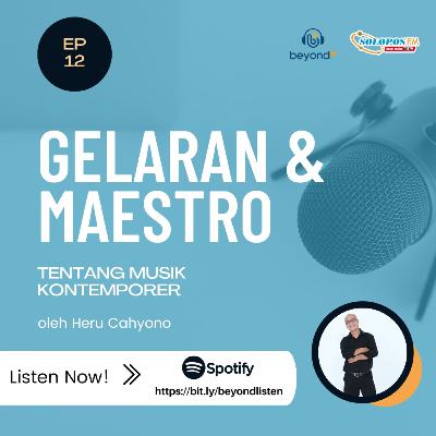 #GELARAN & MAESTRO EP. 12 - TENTANG MUSIK KONTEMPORER