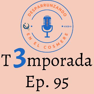 Ep 95 - Final de la temporada 3: Viaje antes que destino.