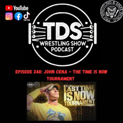 Episode 240: John Cena - The Time is Now Tournament Episode 240: John Cena - The Time is Now Tournament
