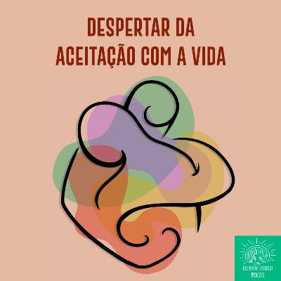 Meditação 15 - Despertar da aceitação com a vida