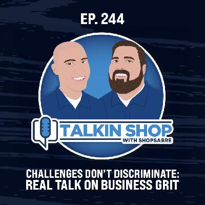 Challenges Don't Discriminate: Real Talk on Business Grit | Ep 244