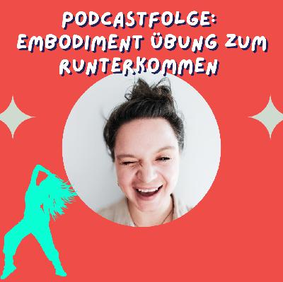 Embodiment Übung - zum Loslassen und Runterkommen Embodiment Übung - zum Loslassen und Runterkommen