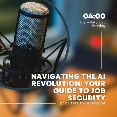Navigating the AI Revolution: Your Guide to Job Security Navigating the AI Revolution: Your Guide to Job Security
