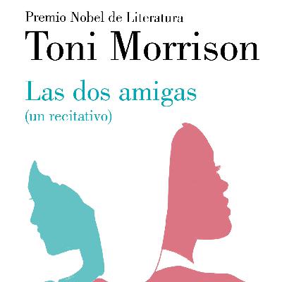 Las Dos Amigas - Toni Morrison