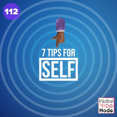 7 Tips for Self | 112