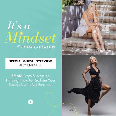 Episode 60 - From Survival to Thriving: How to Reclaim Your Strength with Ally Emanuel Episode 60 - From Survival to Thriving: How to Reclaim Your Strength with Ally Emanuel