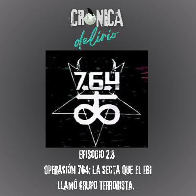 2.8. Operación 764: La secta que el FBI llamó grupo terrorista.