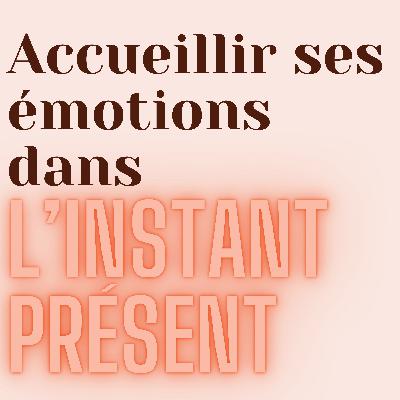 Méditation - Accueillir ses émotions dans l'instant présent
