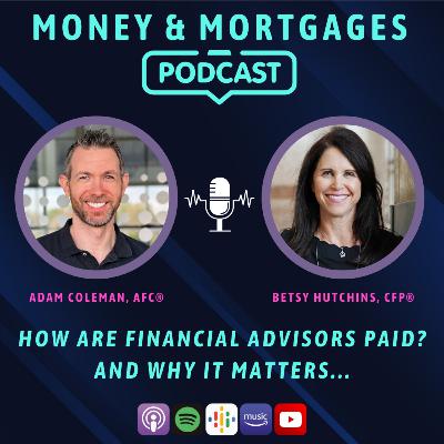 How Are Financial Advisors Paid? And Why It Matters... (with Betsy Hutchins, CFP®)