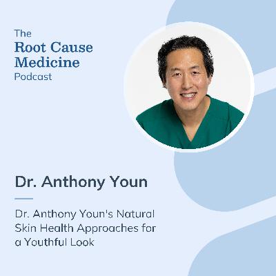 Dr. Anthony Youn's Natural Skin Health Approaches for a Youthful Look with Dr. Anthony Youn: Episode Rerun Dr. Anthony Youn's Natural Skin Health Approaches for a Youthful Look with Dr. Anthony Youn: Episode Rerun