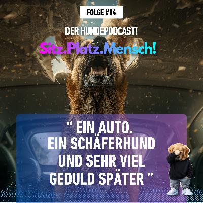 #4 Ein Auto. Ein Schäferhund. Und sehr viel Geduld später.