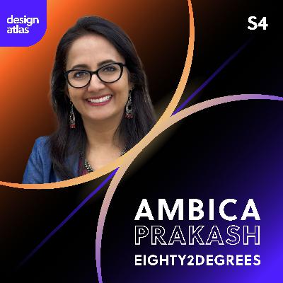 027: Designing for Impact: A Conversation with Ambica Prakash, Principal and Creative Director at Eighty2degrees Social Impact Branding and Design Studio
