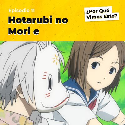 Hotarubi no Mori e - Un espíritu peculiar. Eps.11