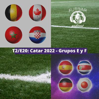 T2/E20: Catar 2022 - Grupos E y F T2/E20: Catar 2022 - Grupos E y F