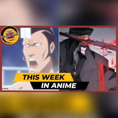 This Week in Anime - Bleach: The Thousand-Year Blood War and Chainsaw Man Ep. 8-9 and Our Biggest Surprises of 2022