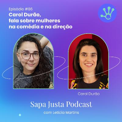 Carol Durão, fala sobre mulheres na comédia e na direção