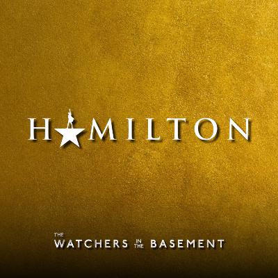 Hamilton review (SPOILERS) | The Watchers in the Basement