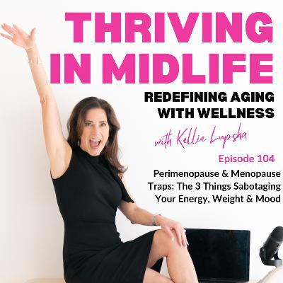 Perimenopause & Menopause Traps: The 3 Things Sabotaging Your Energy, Weight & Mood