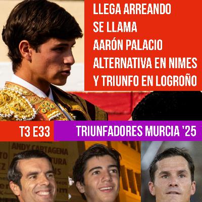T3 E33 ✓ AARÓN PALACIO ARROLLA EN SU ALTERNATIVA ✓ EMILIO DE JUSTO, DANIEL LUQUE, MARCO PÉREZ, PACO UREÑA ✓ BALANCE DE LA FERIA DE MURCIA CON ÁNGEL BERNAL #PODCAST HASTA EL RABO TODO ES TORO