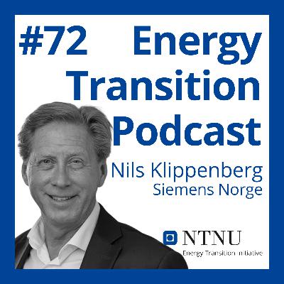 #72 Norway's Energy Future: Electrification, Wind and Hydrogen (with Nils Klippenberg, Siemens Norge)