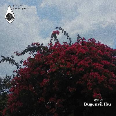 Episode 9: Bugenvil Ibu Episode 9: Bugenvil Ibu