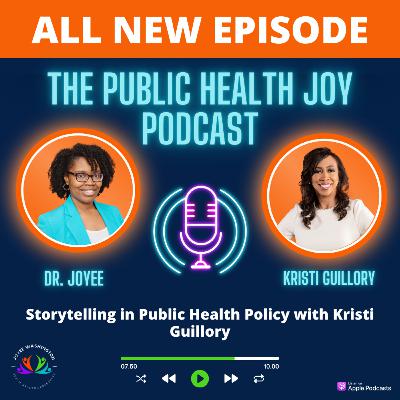 S4 E12: Storytelling in Public Health Policy with Kristi Guillory