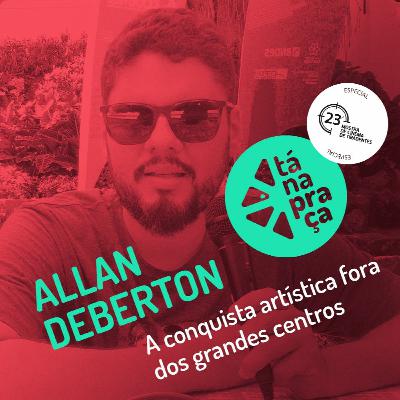 Tá na Praça #23 com Allan Deberton