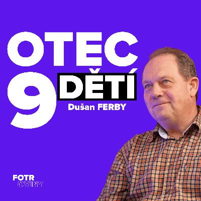 Otec 9 dětí, velká rodina, výchova dětí a život na statku | Dušan Ferby - Díl 95.