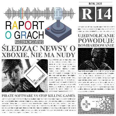 25R14 - Śledząc newsy o XBOXie, nie ma nudy | Pirate Software vs Stop Killing Games (i więcej)