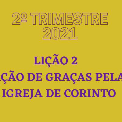 EBD ONLINE LIÇÃO 2 - AÇÃO DE GRAÇAS PELA IGREJA DE CORINTO [2º TRIMESRTE 2021]
