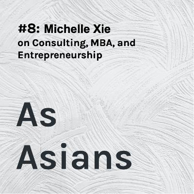 [Episode 8] Michelle Xie - MBA, Management Consulting and The Search For Jeans