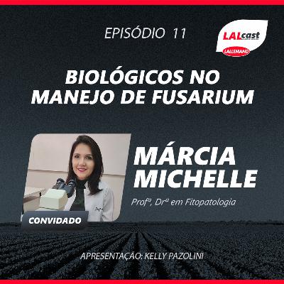 #11 - Biológicos no manejo de Fusarium (com Márcia Michelle)