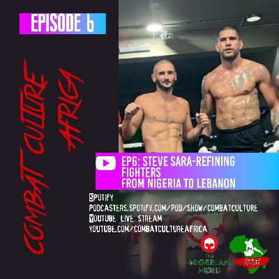 Ep6: Steve Sara-Refining Fighters from Nigeria to Lebanon