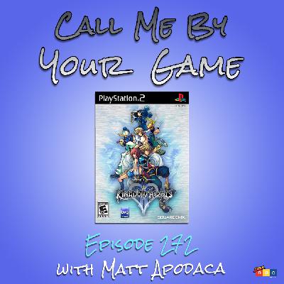 Kingdom Hearts II with Matt Apodaca - Ep.272 Kingdom Hearts II with Matt Apodaca - Ep.272