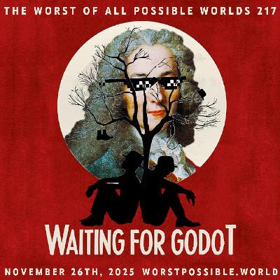 217 - Waiting for Godot 217 - Waiting for Godot